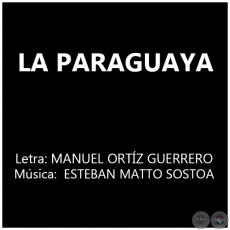 LA PARAGUAYA - Música:  ESTEBAN MATTO SOSTOA